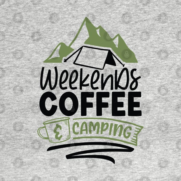 Weekends Coffee And Camping | Camping And Coffee Design by TheBlackCatprints